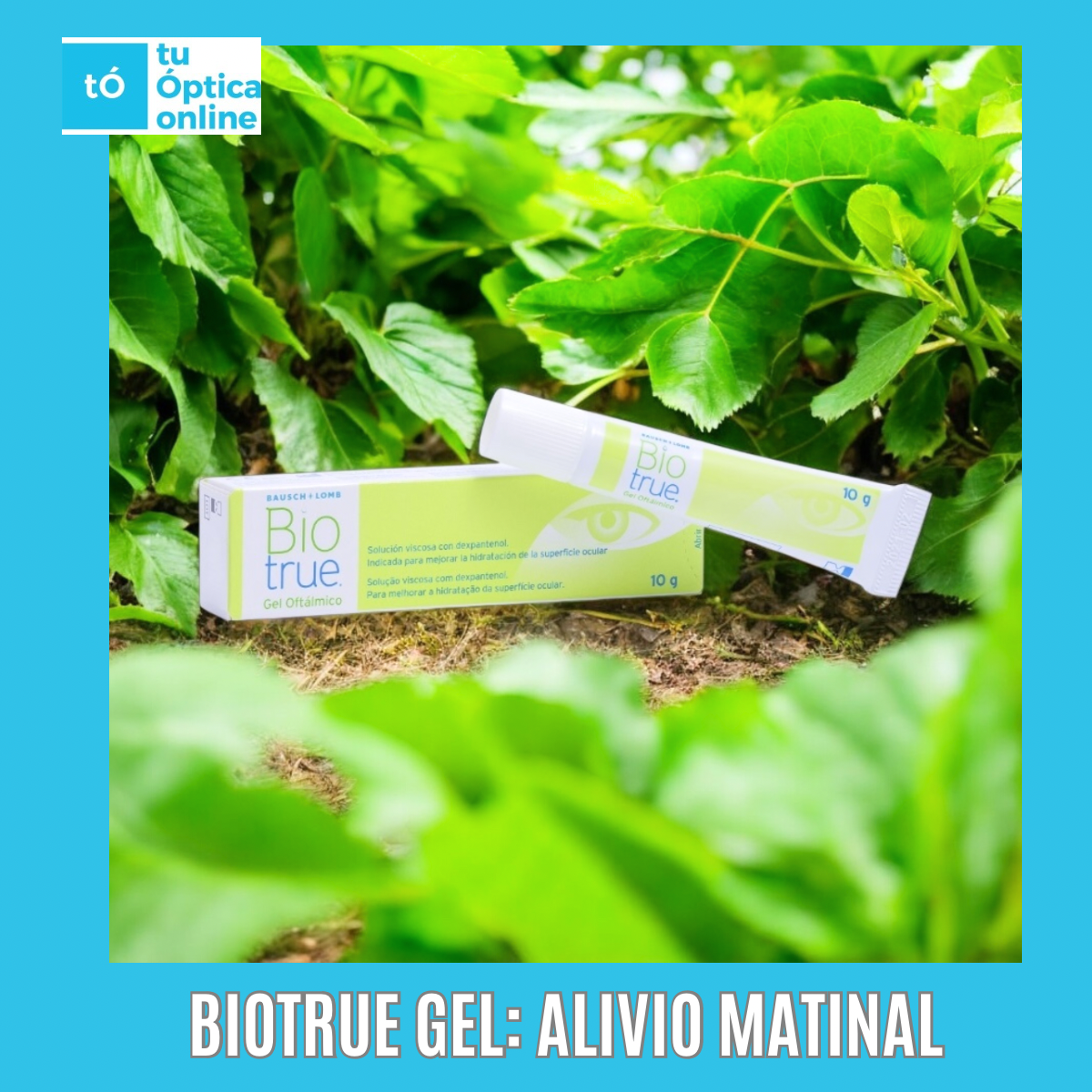 Biotrue Gel: solución para el enrojecimiento y escozor ocular matutino